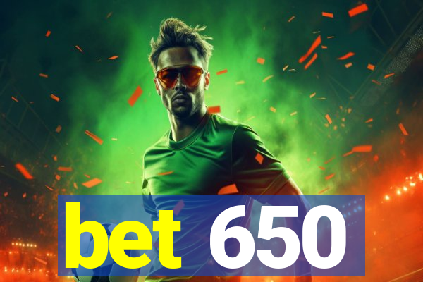 bet 650